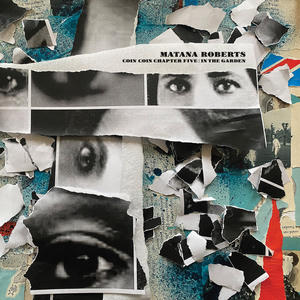 Matana Roberts - Coin Coin Chapter Five: In the garden... Cover art of Matana Roberts' Coin Coin Chapter Five: In the garden....
It's a collage of pictures of eyes, with some pages from a book and maps in the background.
There are also a number of torn up pieces of paper.